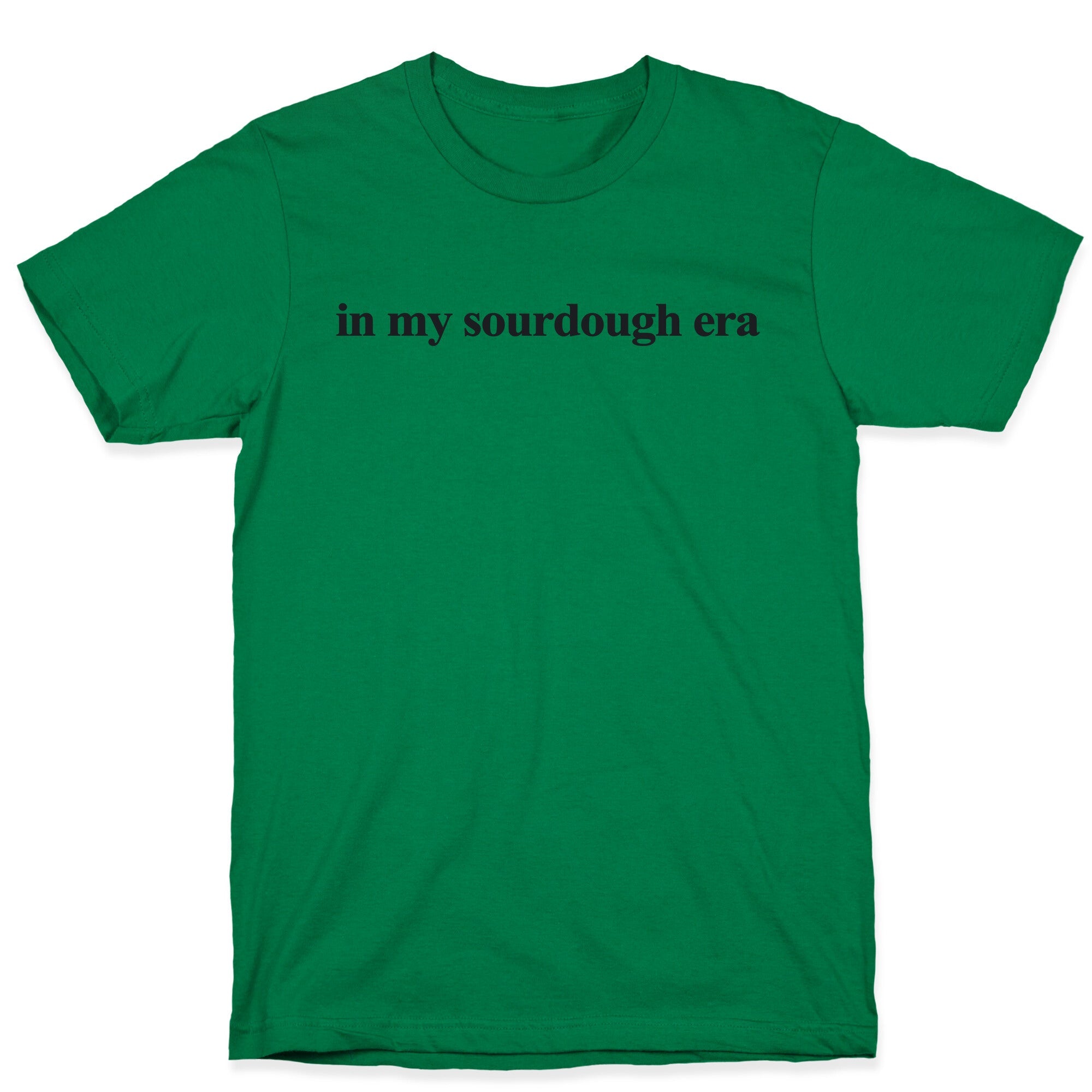 In My Sourdough Era T-Shirt