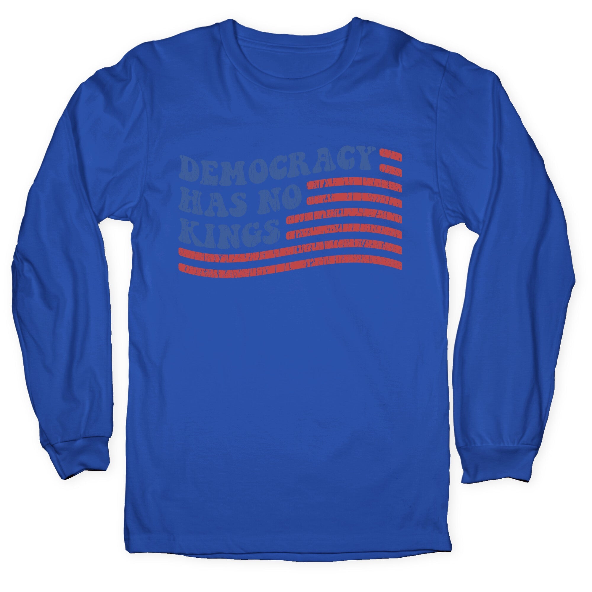 Democracy Has No Kings Longsleeve Tee
