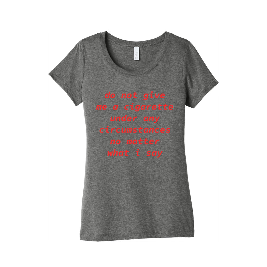 Do Not Give Me a Cigarette Womens Triblend Tee