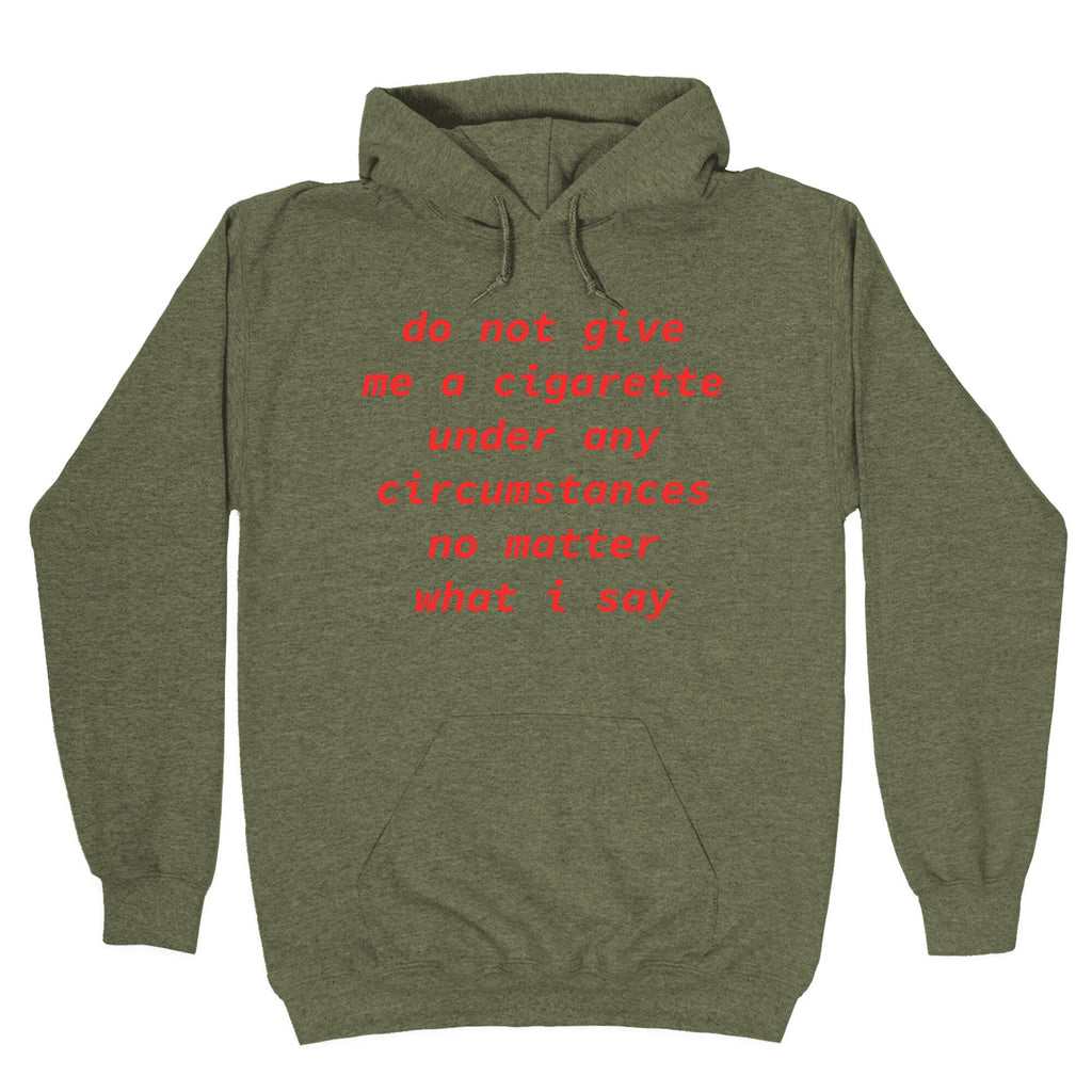 Do Not Give Me a Cigarette Hoodie