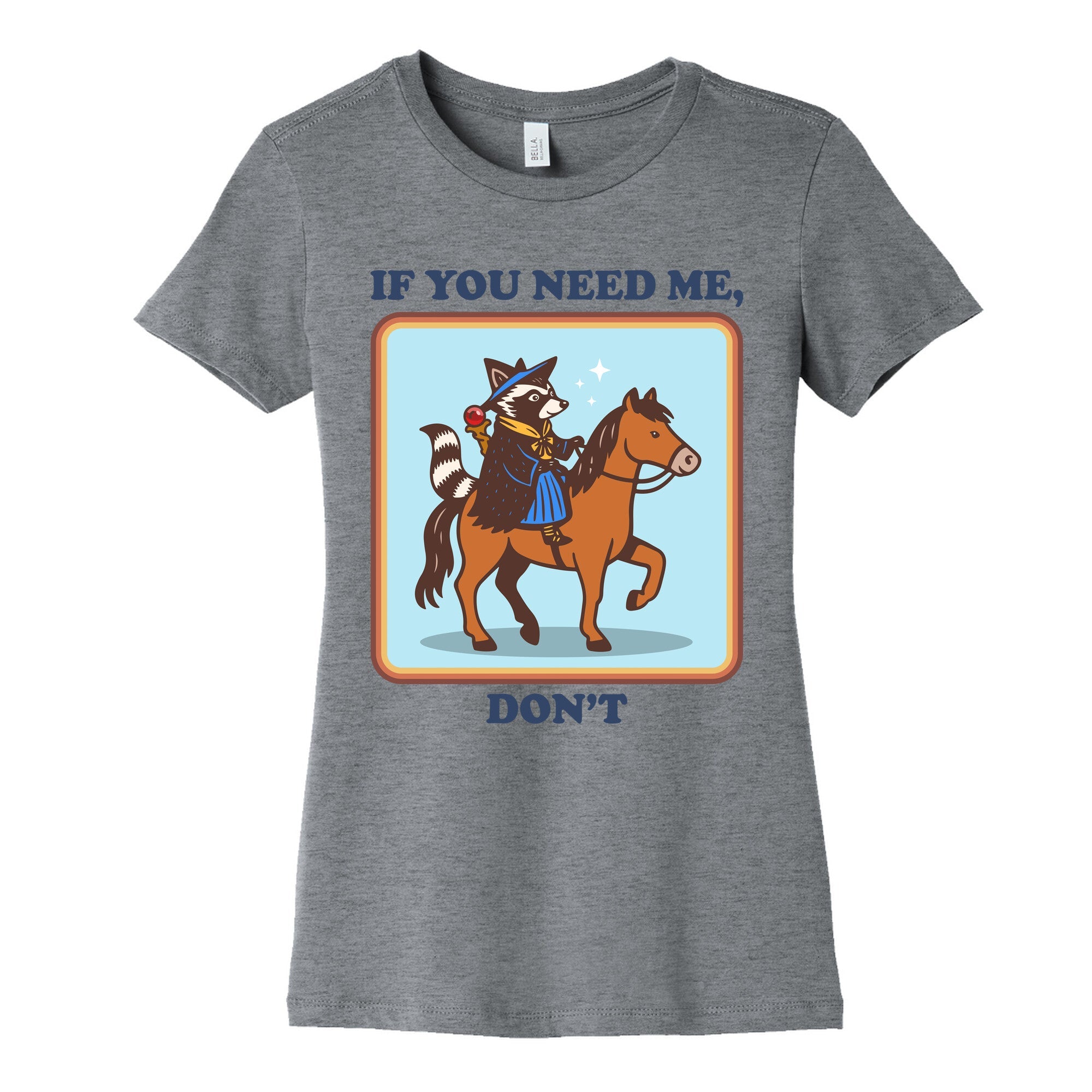 If You Need Me, Dont Womens Cotton Tee