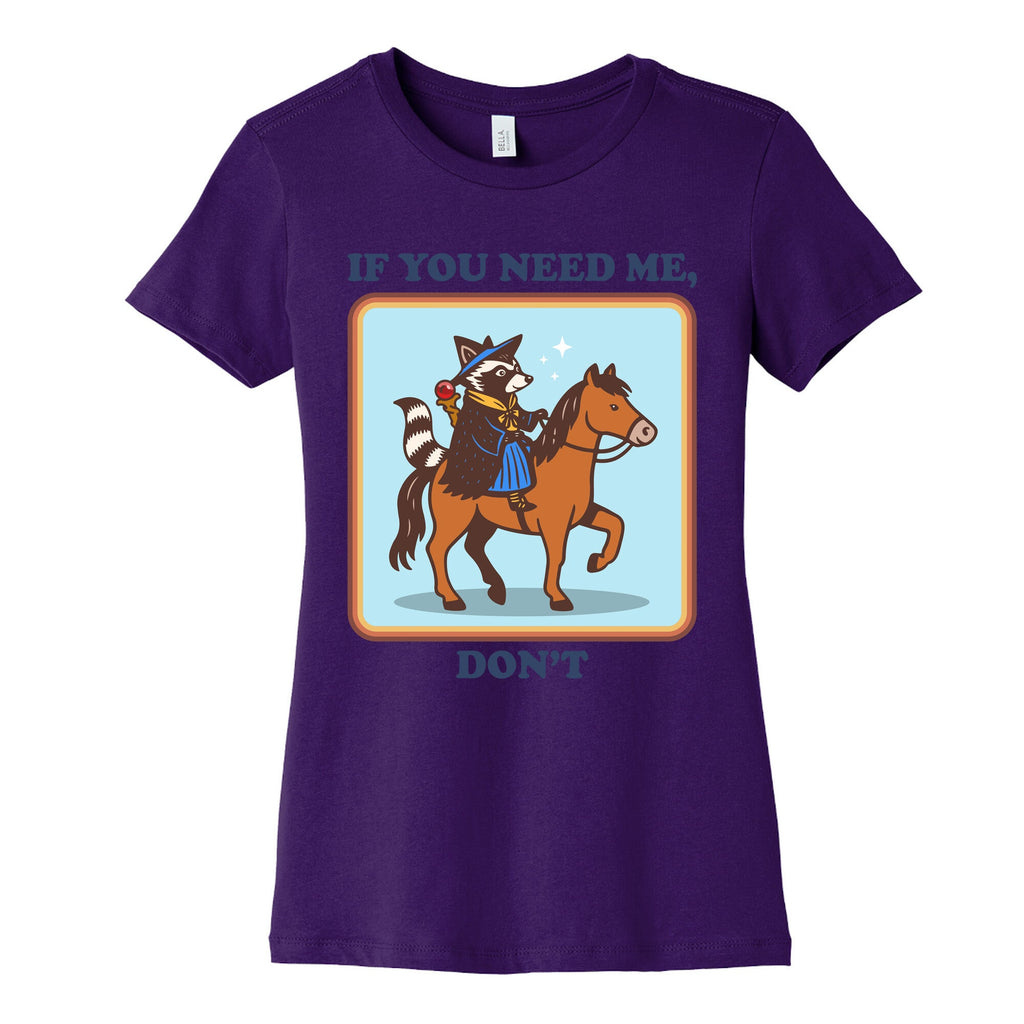 If You Need Me, Dont Womens Cotton Tee