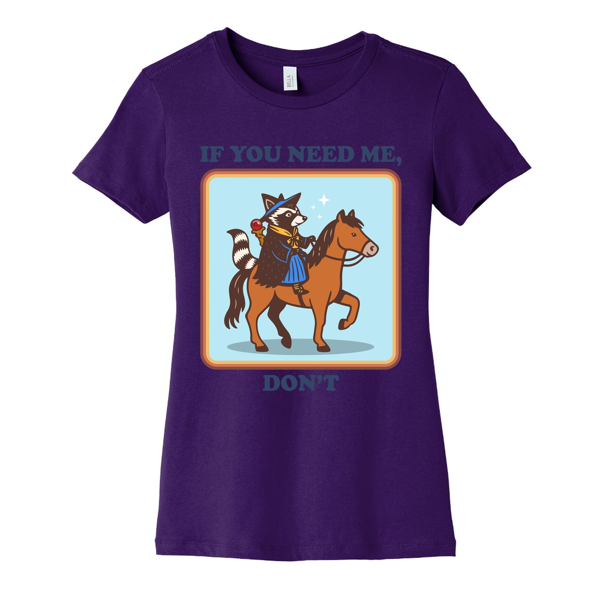 If You Need Me, Dont Womens Cotton Tee