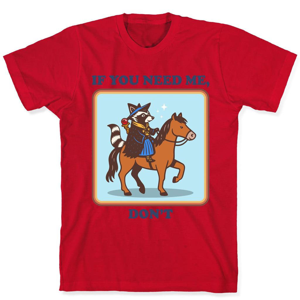 If You Need Me, Dont T-Shirt