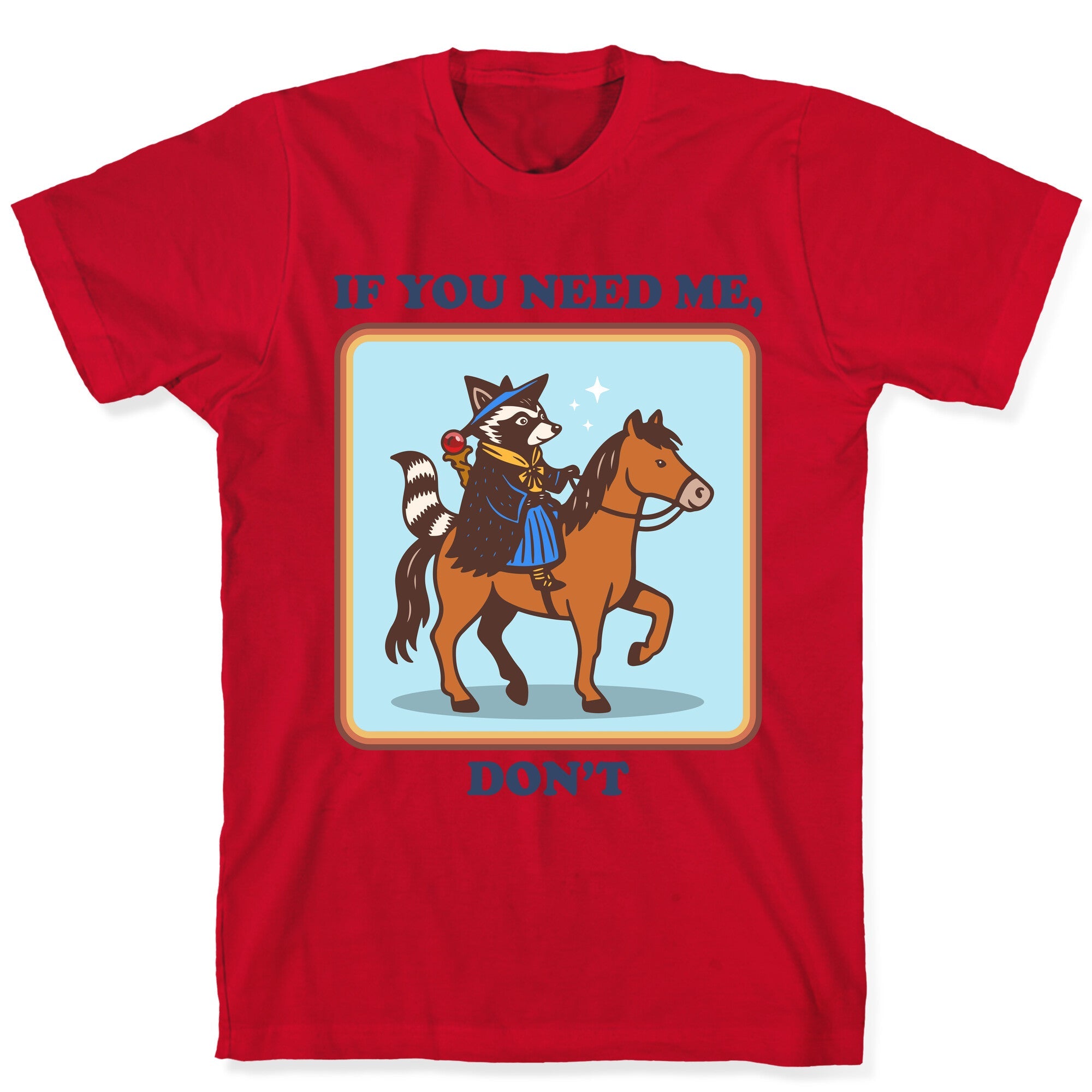 If You Need Me, Dont T-Shirt