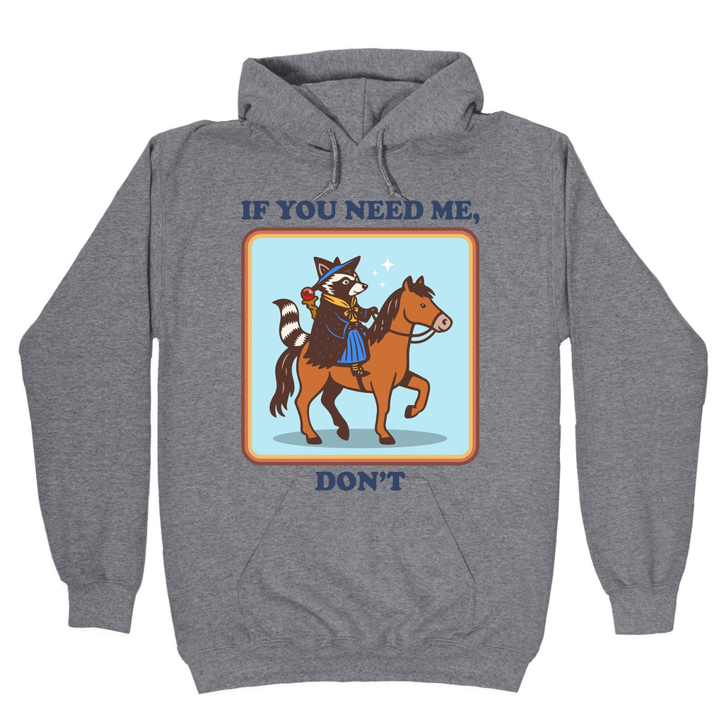 If You Need Me, Dont Hoodie