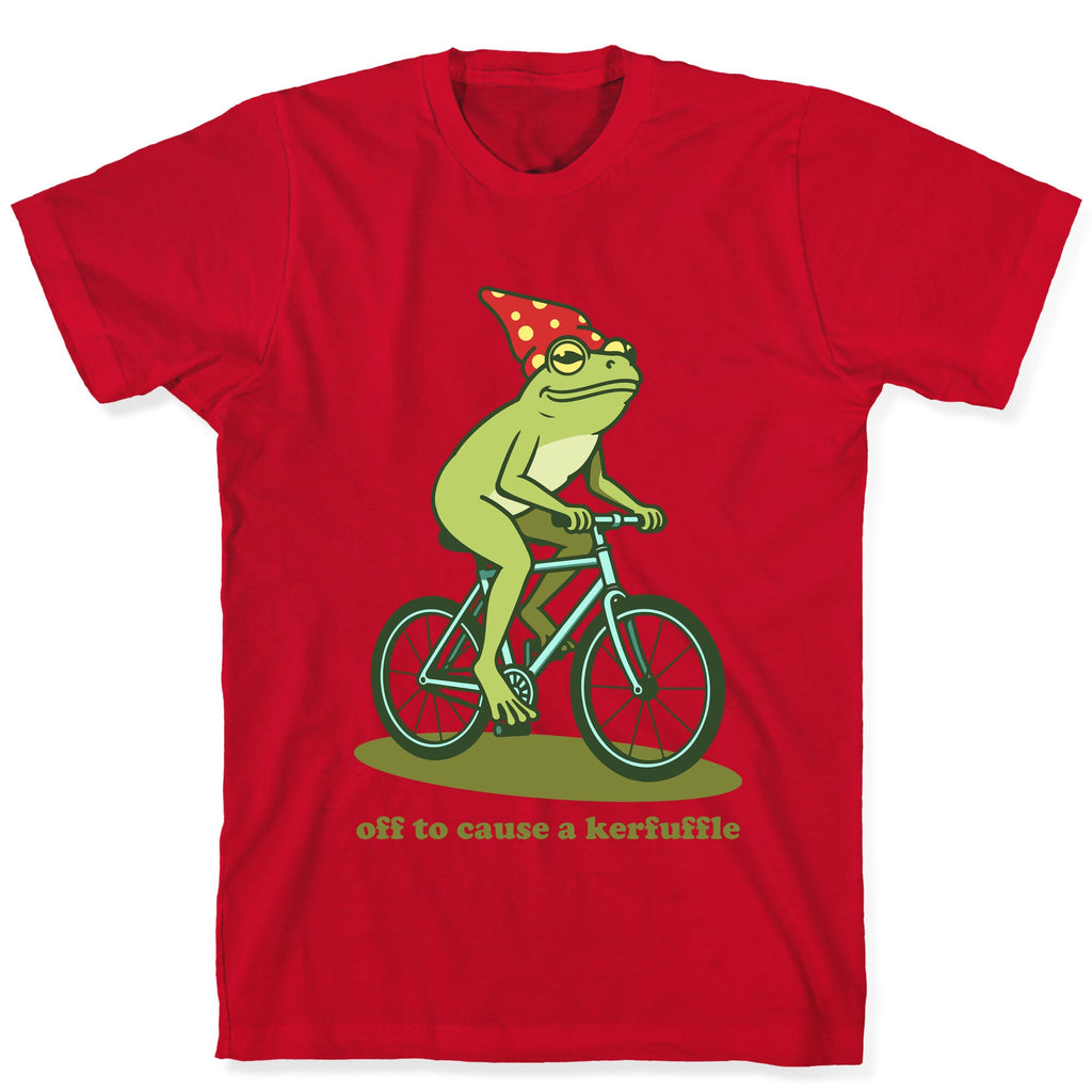 Off to Cause a Kerfuffle T-Shirt