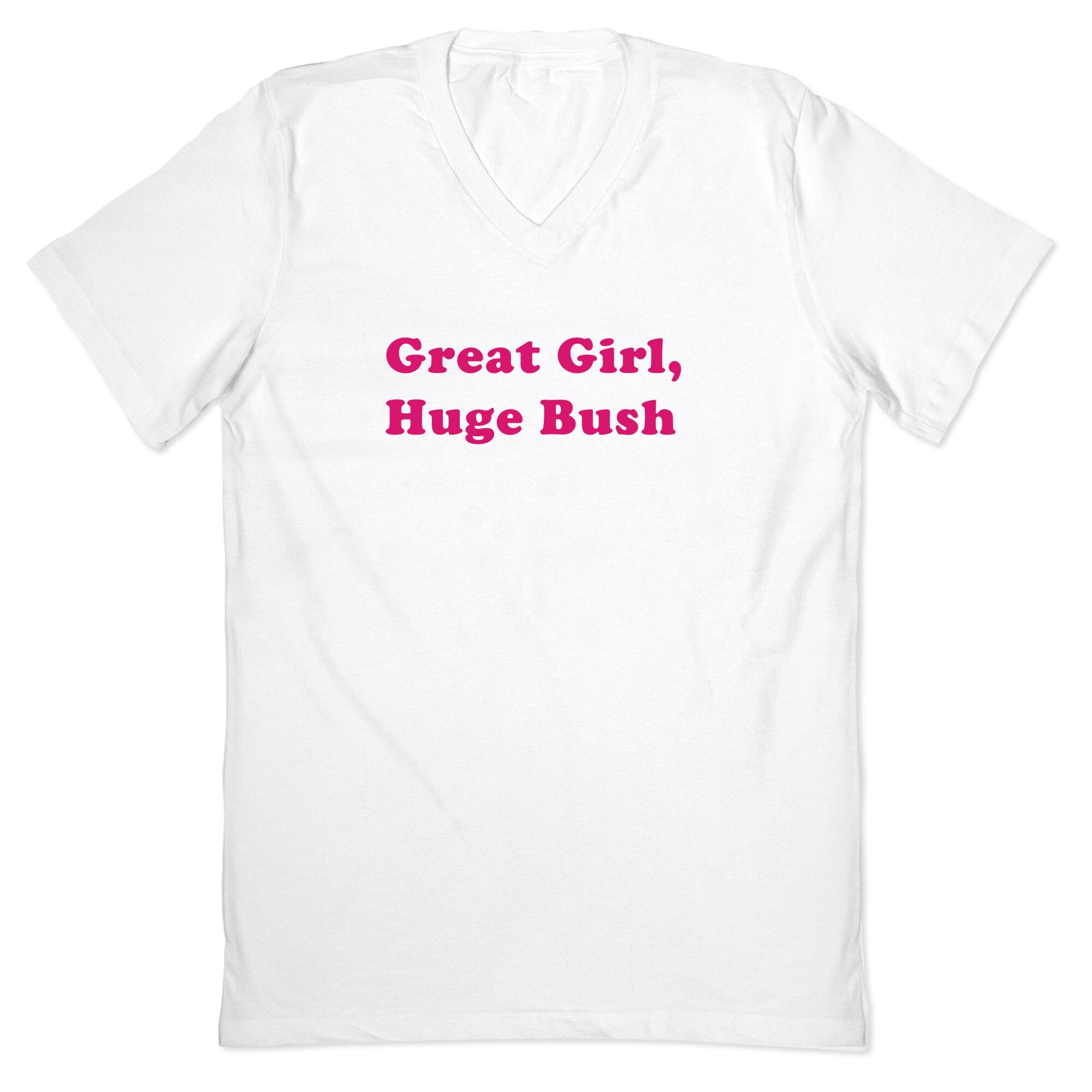 Great Girl, Huge Bush V-Neck