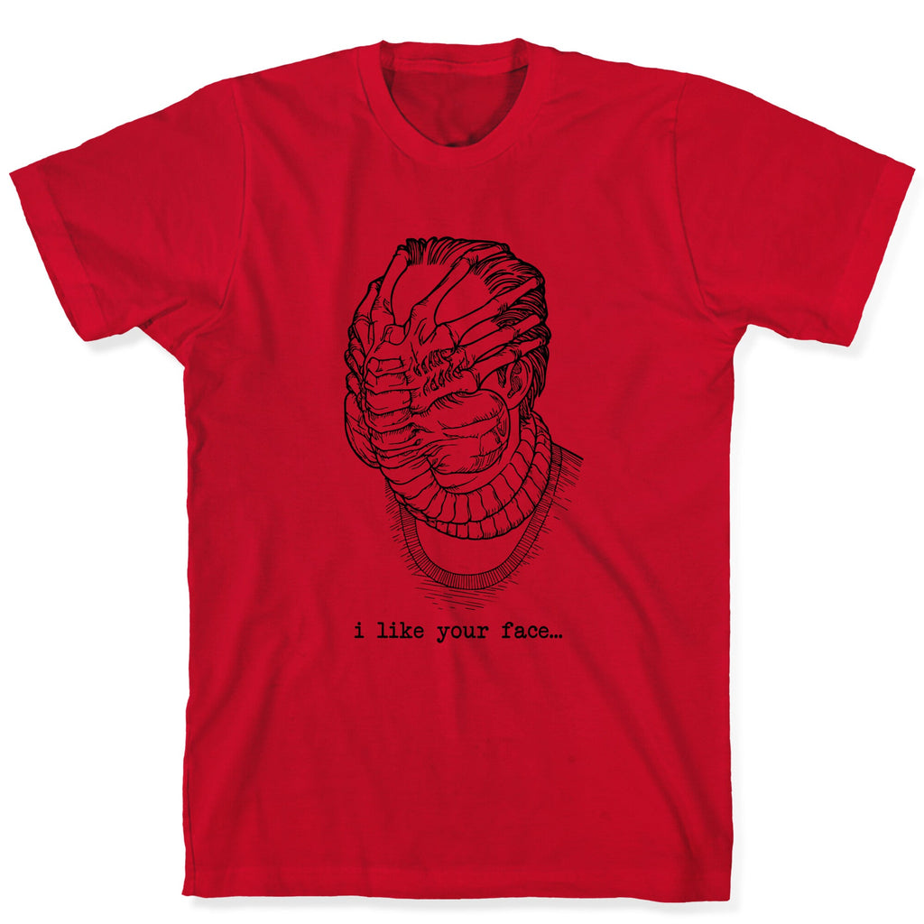 I Like Your Face T-Shirt