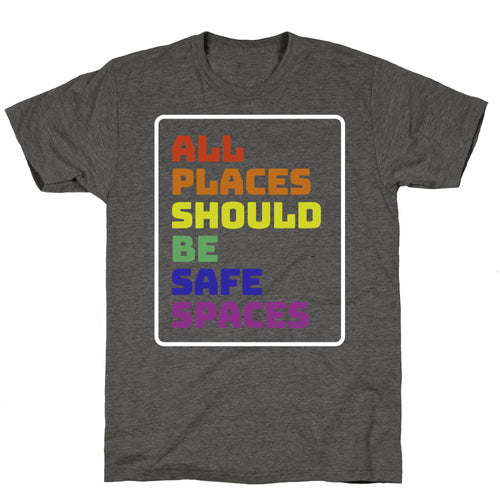 All Places Should Be Safe Spaces Unisex Triblend Tee