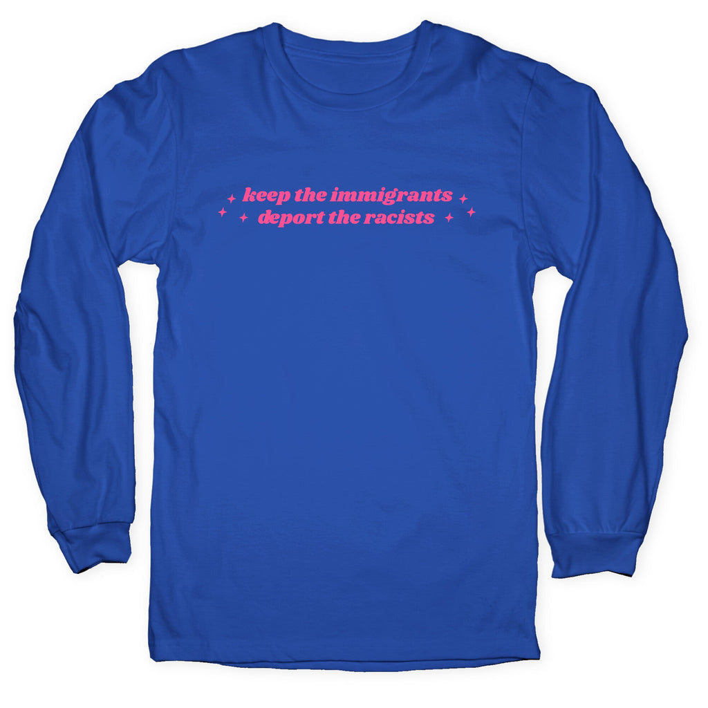 Keep The Immigrants, Deport The Racists Longsleeve Tee