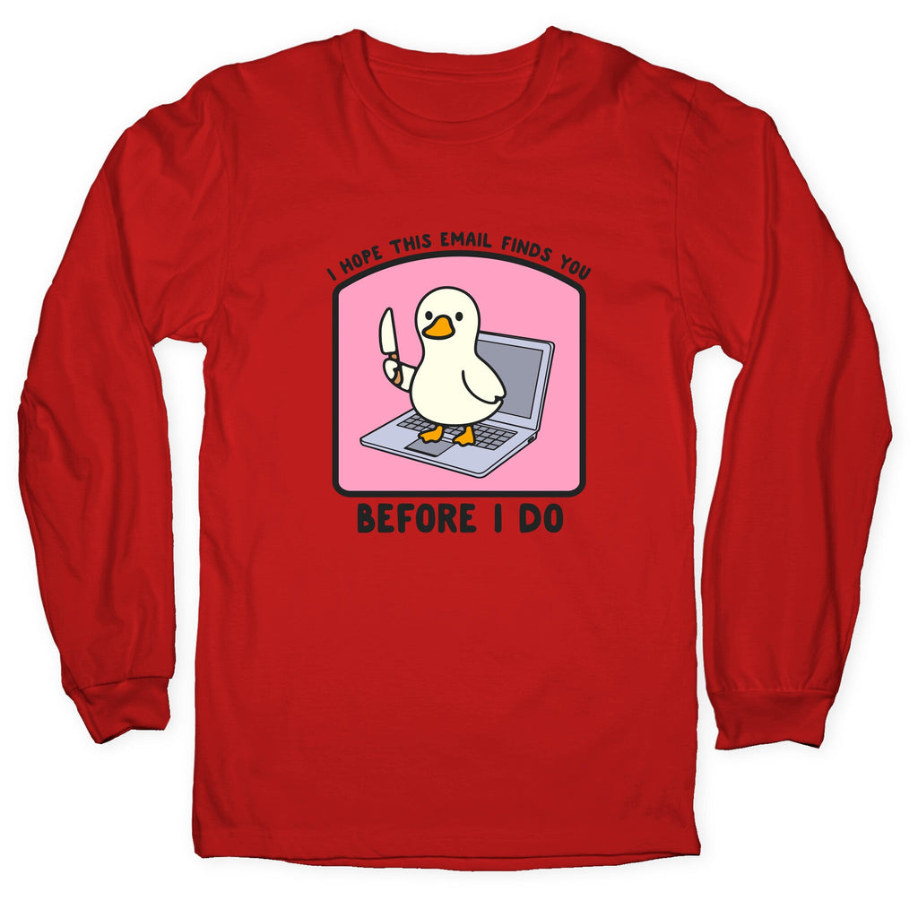 I Hope This Email Finds You Longsleeve Tee