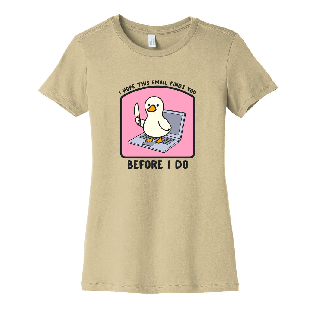 I Hope This Email Finds You Womens Cotton Tee