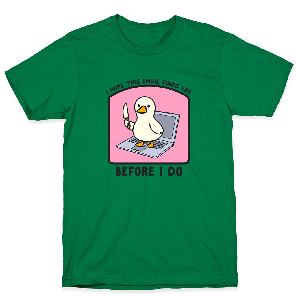 I Hope This Email Finds You T-Shirt