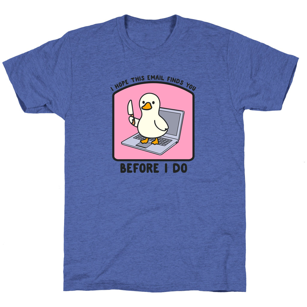 I Hope This Email Finds You Unisex Triblend Tee