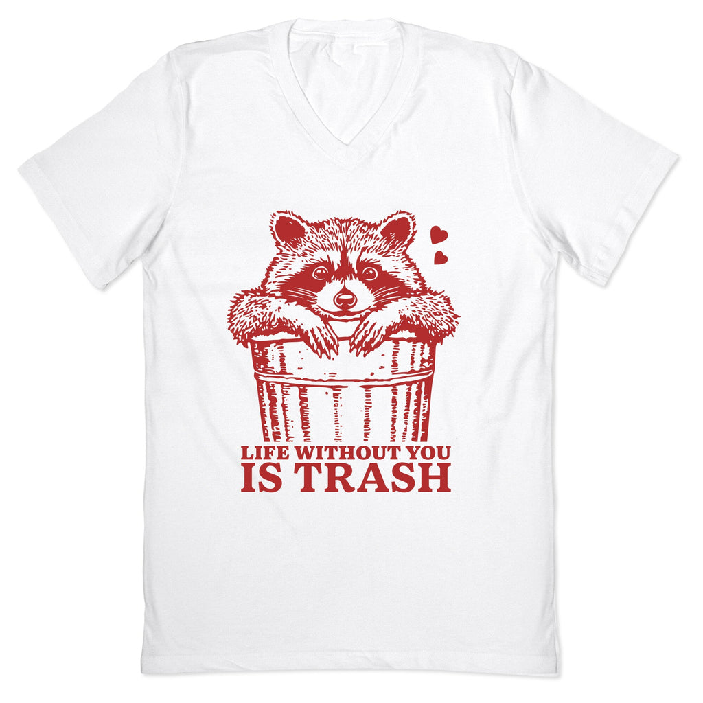 Life Without You Is Trash V-Neck