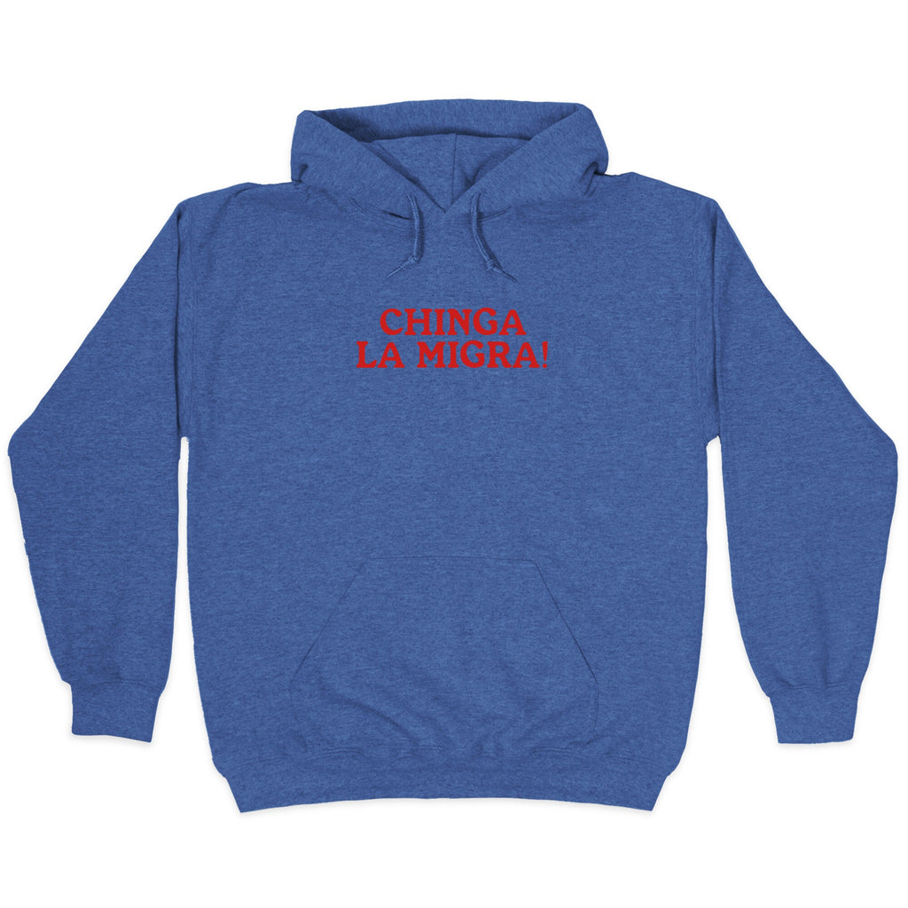 Chinga La Migra Hoodie