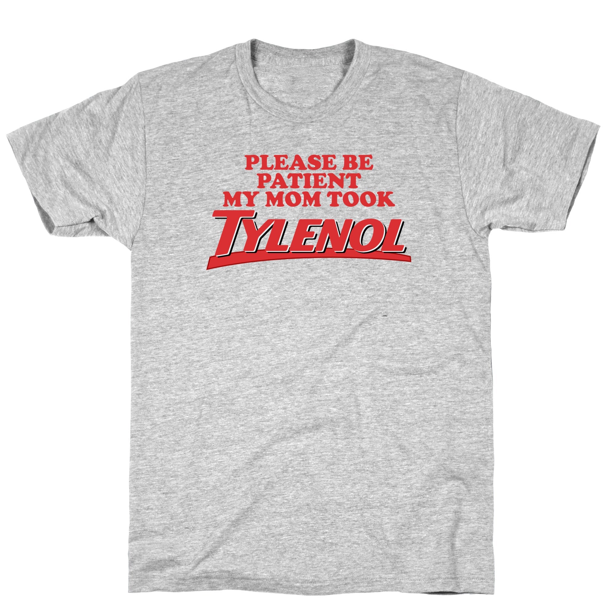 My Mom Took Tylenol T-Shirt