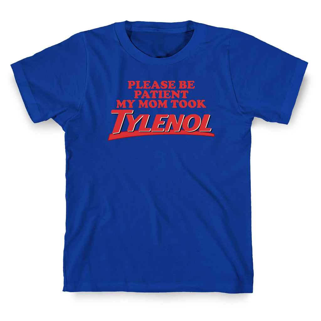 My Mom Took Tylenol T-Shirt
