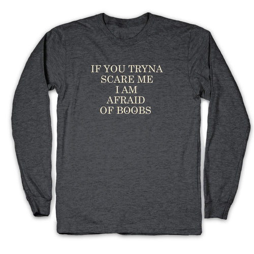 Afraid Of Boobs Longsleeve Tee