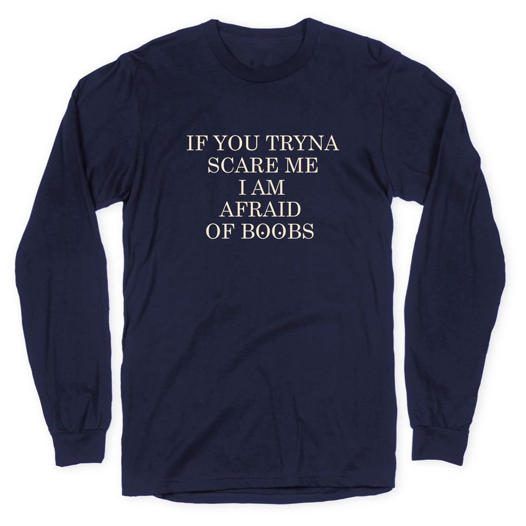 Afraid Of Boobs Longsleeve Tee