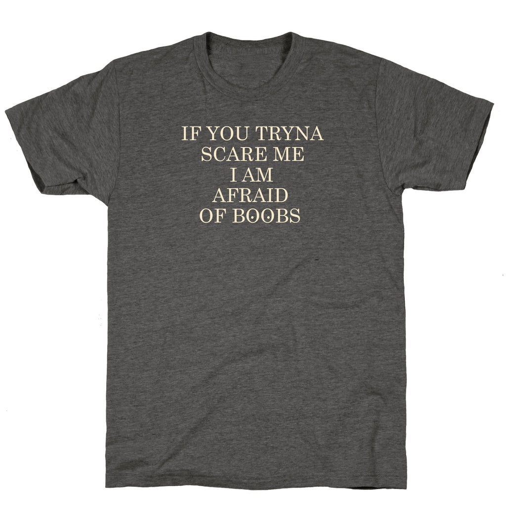 Afraid Of Boobs Unisex Triblend Tee
