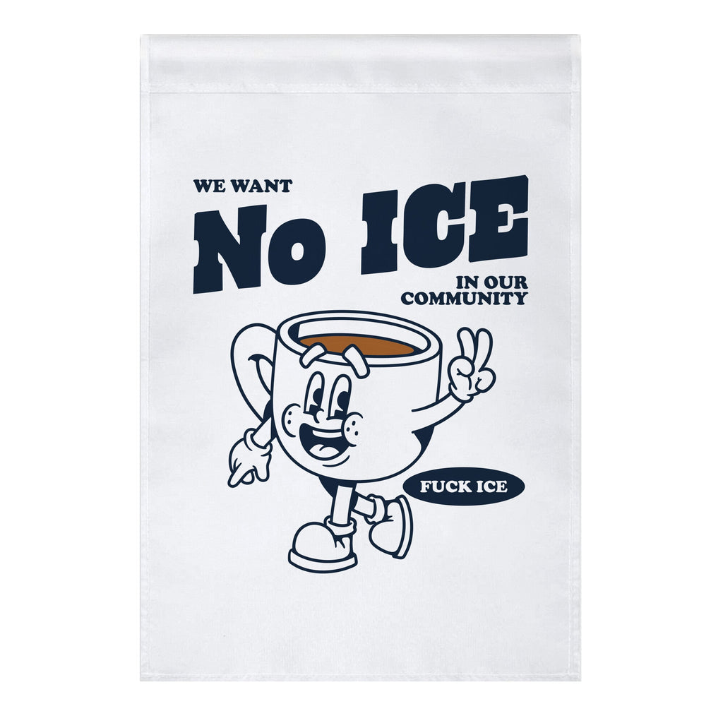 No Ice In Our Community Garden Flag