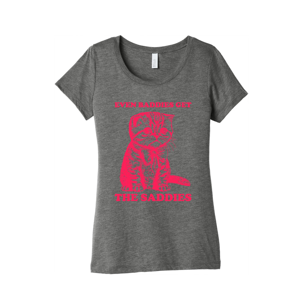 Even Baddies Get The Saddies Womens Triblend Tee