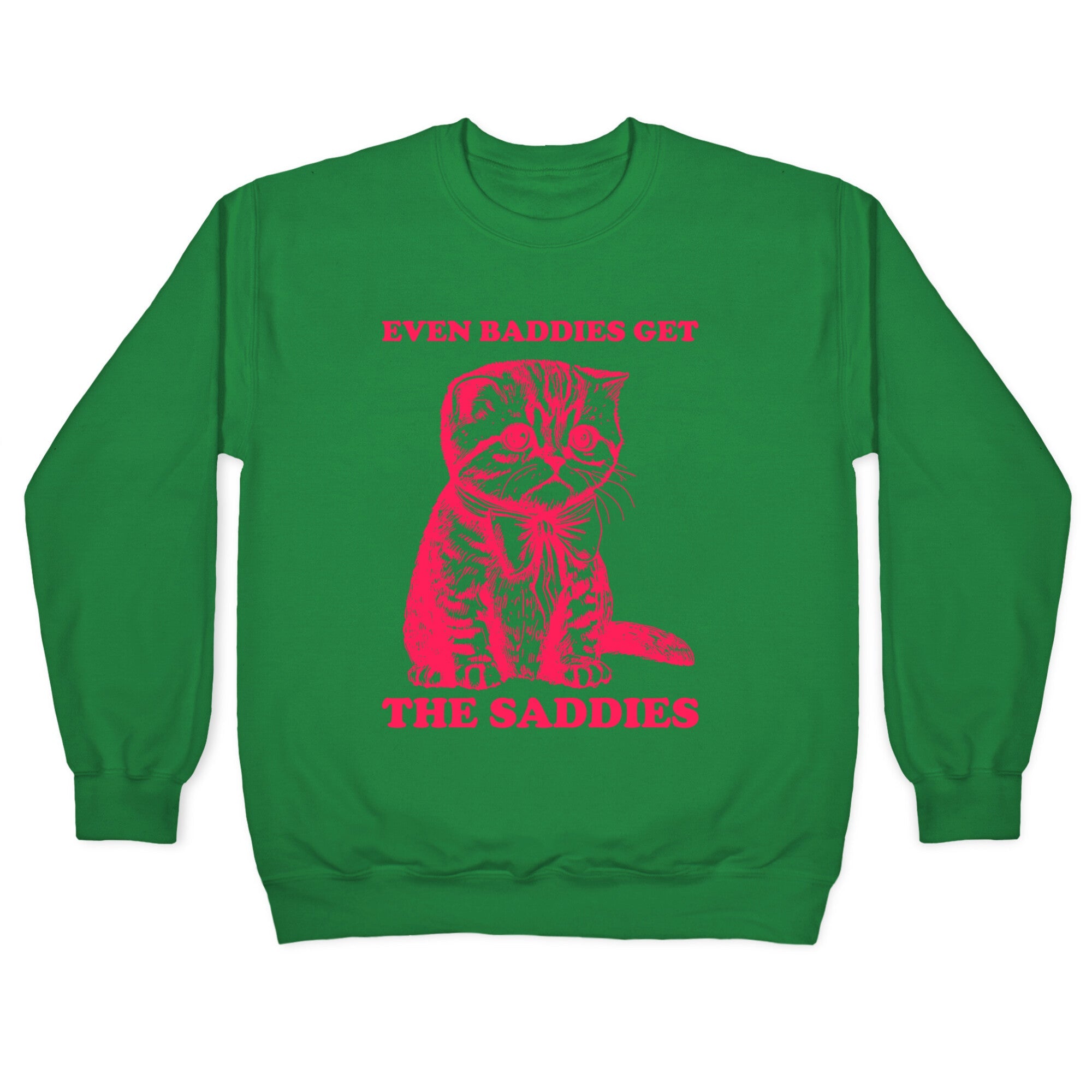 Even Baddies Get The Saddies Crewneck Sweatshirt