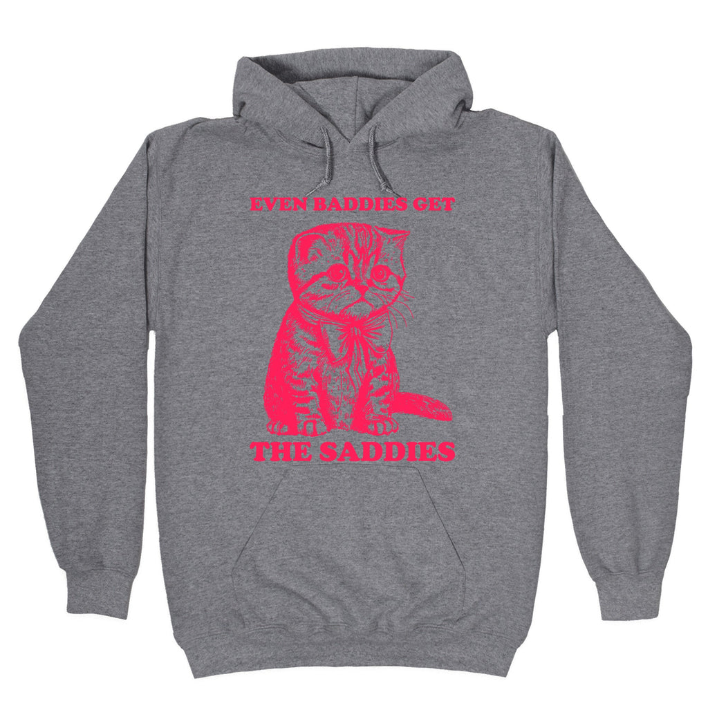 Even Baddies Get The Saddies Hoodie