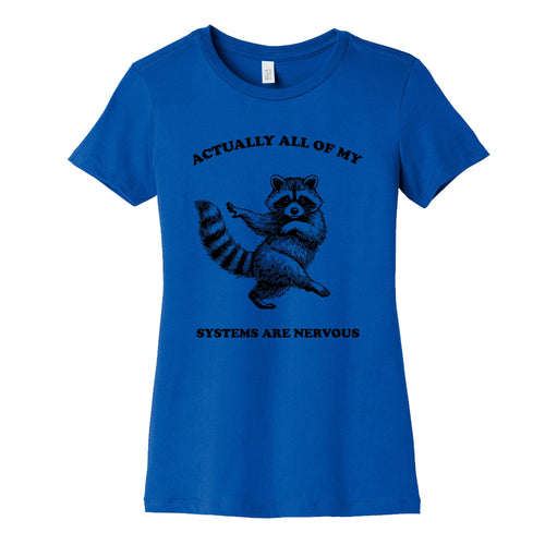 All Of My Systems Are Nervous Womens Cotton Tee