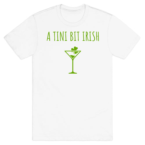A Tini Bit Irish T-Shirt