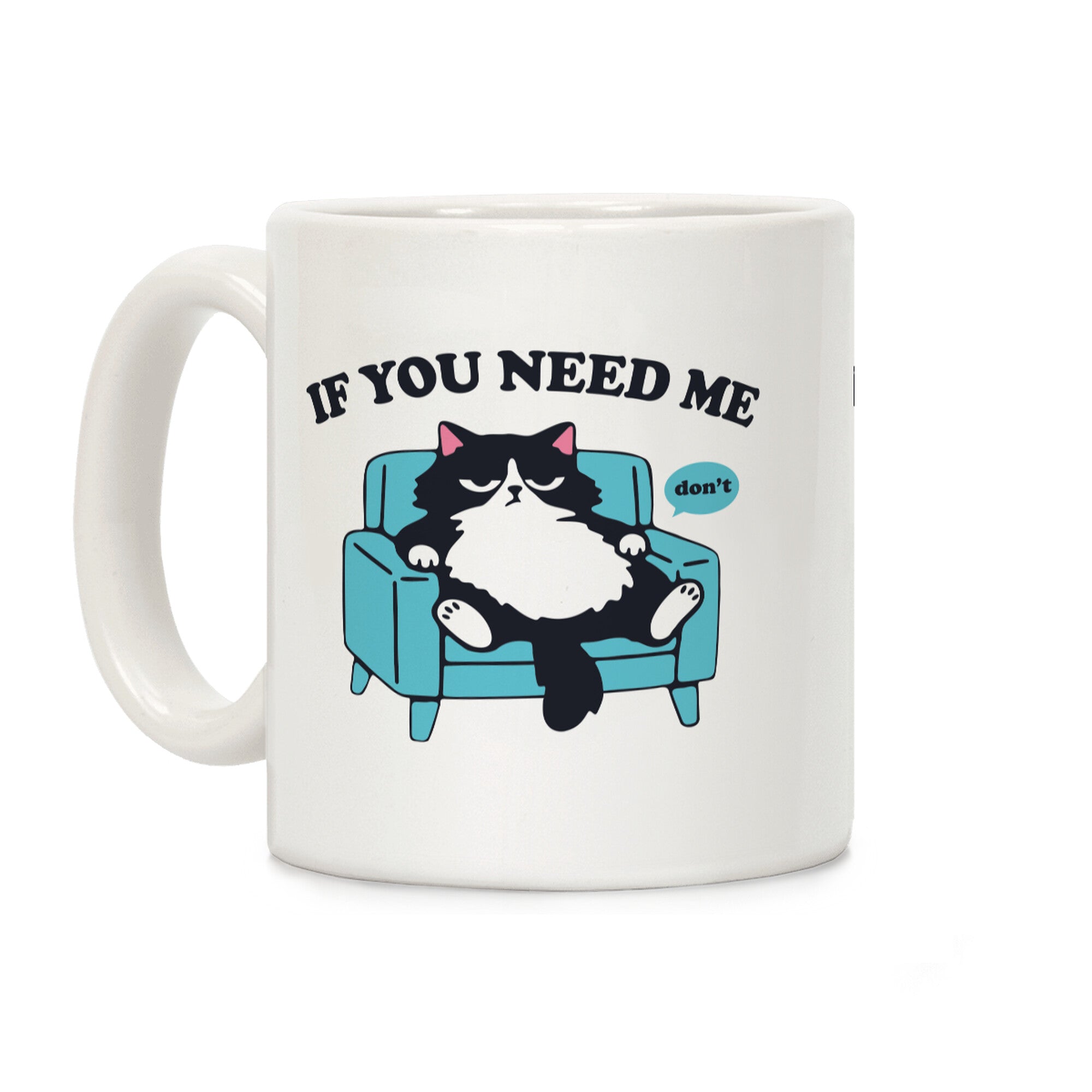 If You Need Me Dont Coffee Mug