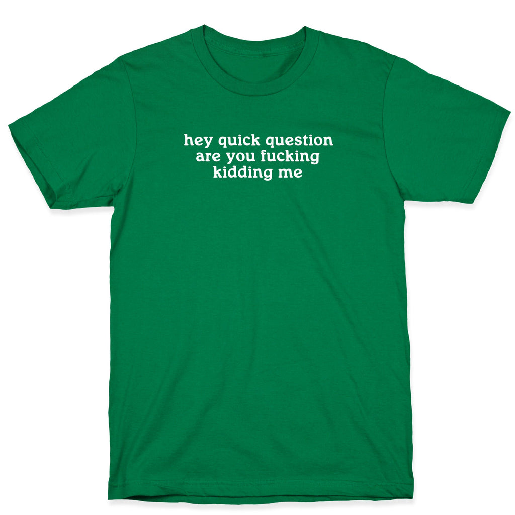 Quick Question T-Shirt