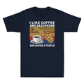 Funny Saxophone I Like Coffee And Saxophone And Maybe 3 People Men's T-Shirt
