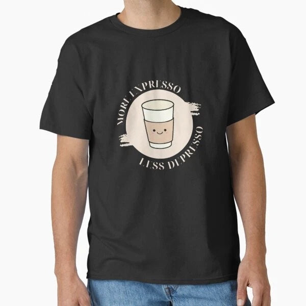 Coffee Cup More Expresso Less Depresso (Dark  T-Shirt Made in US/AUS Size S-2XL