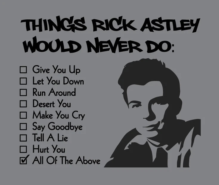 Things Rick Astley Would NEVER Do shirt Rick Roll meme t-shirt gonna give you up
