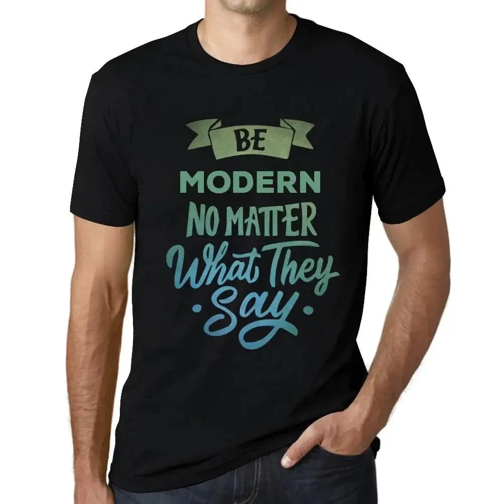 Men's Graphic T-Shirt Be Modern No Matter What They Say Eco-Friendly Limited