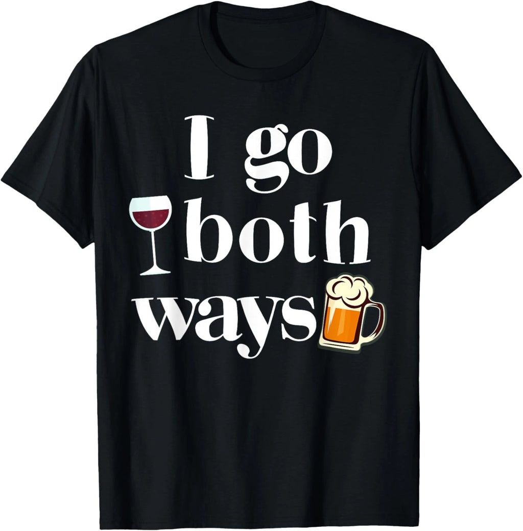 Wine or Beer I Go Both Ways Funny Alcohol Tee T-Shirt
