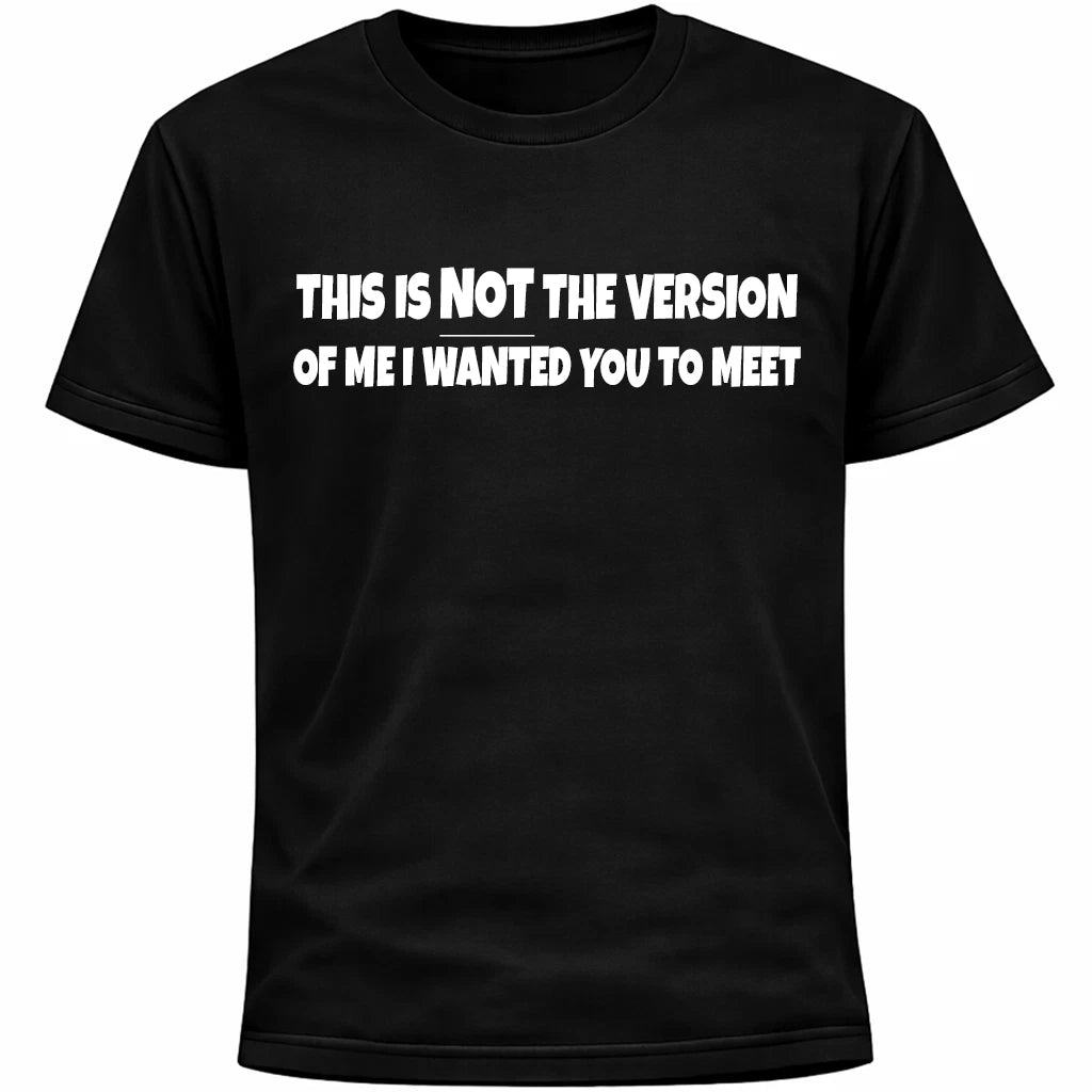 This Is Not The Version Of Me I Wanted You To Meet Shirt | Funny Social Anxiety