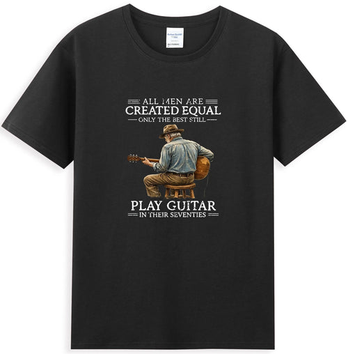All Men Are Created Equal Only The Best Still Play Guitar T-Shirt