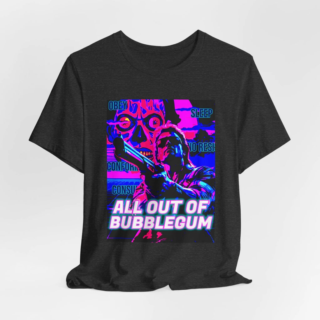All Out Of Bubblegum They Live Movie Tee, Rowdy Roddy Piper 80s nostalgia
