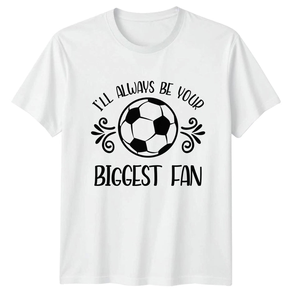 Ill Always Be Your Biggest T-Shirt Soccer Mom Soccer Gift For Him And Her