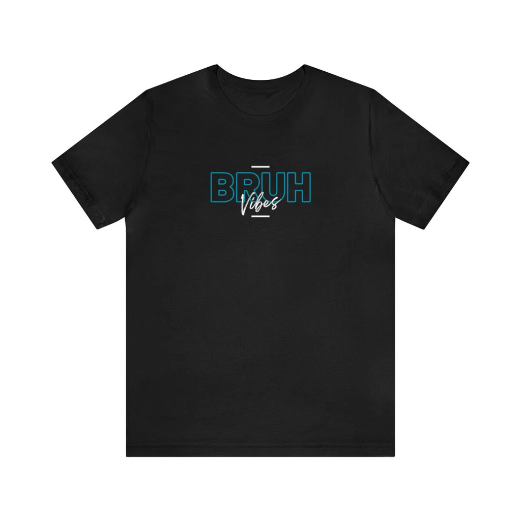Bruh T-shirt, Bruh Vibes T-shirt, Funny Sarcastic T-shirt