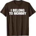 I Belong To Mommy Cute Mother's Day Mama Mom Unisex T-Shirt