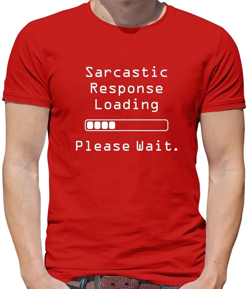 Sarcastic Response Loading - Mens T-Shirt - Sarcasm Joke Funny Offensive