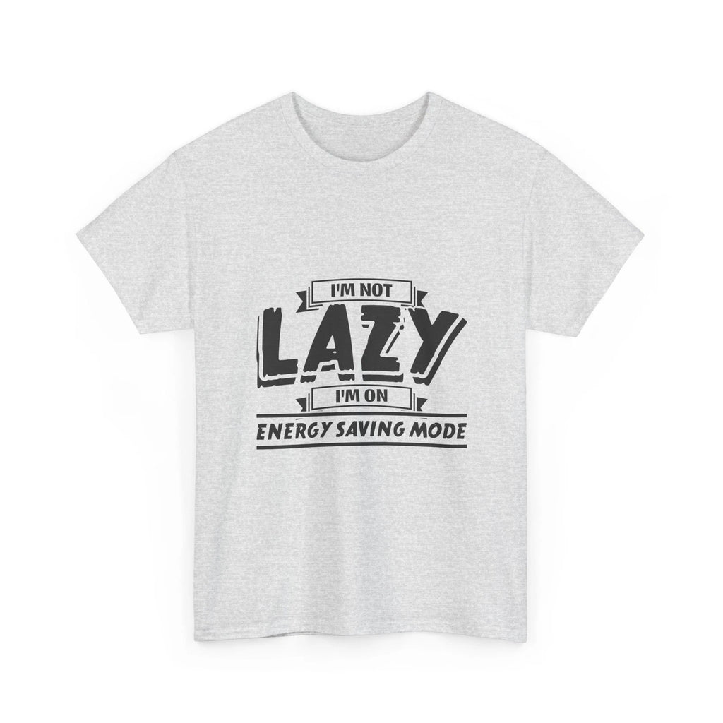 Energy Saving Mode I'm Not Lazy tee | Funny Sarcastic Quote T-Shirt, Humor Tee