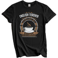 English Teacher Fueled By Coffee Funny Teaching T-Shirt