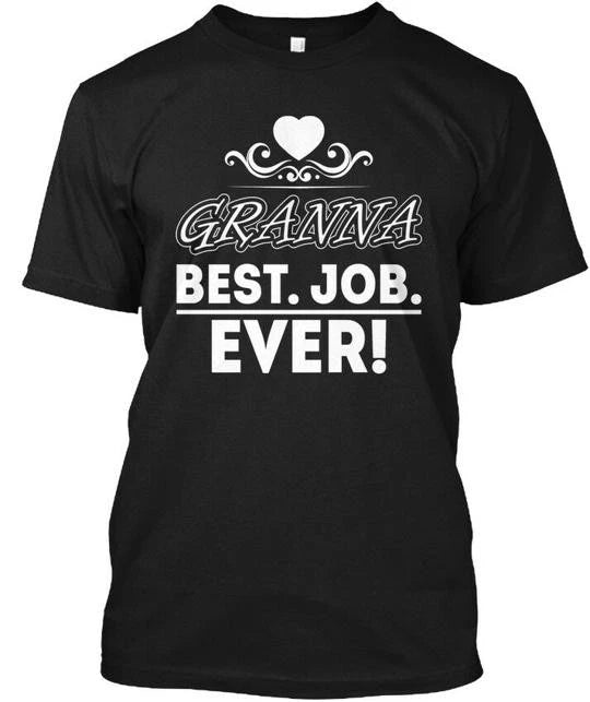 Granna Best Job Ever Cool T-Shirt Made in the USA Size S to 5XL