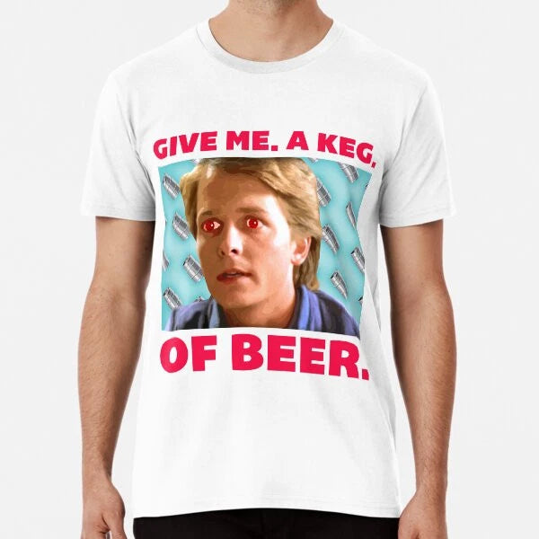 Give me a keg of beer  S to 5XL Made in the AU/USA T-Shirt